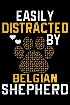Easily Distracted by Belgian Shepherd: Cool Belgian Shepherd Dog Journal Notebook – Funny Belgian Shepherd - Belgian Shepherd Owner Gifts. 6 x 9 in 120 pages