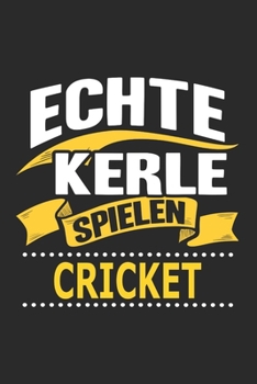 Echte Kerle spielen Cricket: Notizbuch mit 110 linierten Seiten, als Geschenk, aber auch als Dekoration anwendbar. (German Edition)