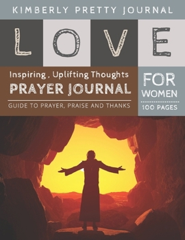 Paperback Love Prayer Journal for Women: fasting and prayer journal - Inspiring, Uplifting Thoughts for Women 100 pages Large Print - Love Series [Large Print] Book