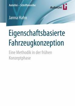 Paperback Eigenschaftsbasierte Fahrzeugkonzeption: Eine Methodik in Der Frühen Konzeptphase [German] Book
