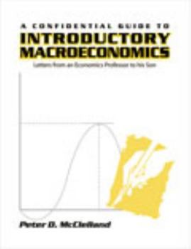 Paperback A Confidential Guide to Introductory Macroeconomics: Lettes from an Economics Professor to His Son Book