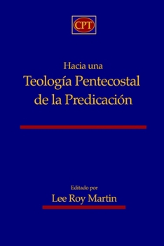 Hacia una teología pentecostal de la predicación (Spanish Edition)