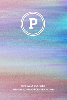 2020 Daily Planner: Initial, letter P; January 1, 2020 - December 31, 2020; 6" x 9"