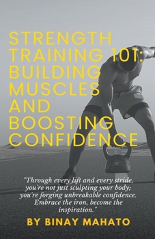 Paperback Strength Training 101: Building Muscles and Boosting Confidence Book