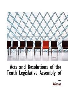 Paperback Acts and Resolutions of the Tenth Legislative Assembly of ... Book