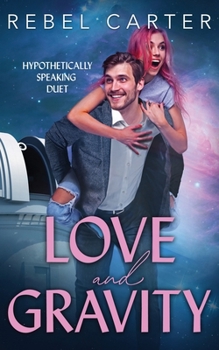 Paperback Love and Gravity: Hypothetically Speaking Duet Book