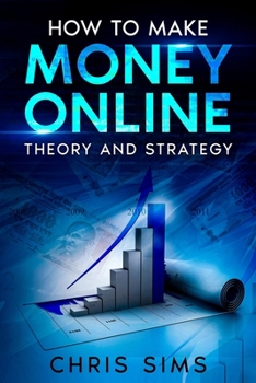 Paperback How to Make Money Online: Theory & Strategy Book