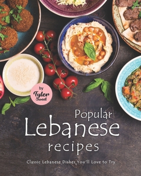 Paperback Popular Lebanese Recipes: Classic Lebanese Dishes You'll Love to Try Book