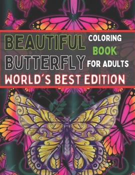 Paperback Beautiful Butterfly Coloring Book For Adults World's Best Edition: An Adult Coloring Book Featuring Adorable Butterflies with Beautiful Floral Pattern Book