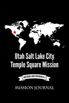 Mission Journal - Utah Salt Lake City Temple Square Mission: Doctrine and Covenants 4, 6"x9" Black Journal, No Prompt, Lined Blank Notebook, Mission Prep Journal