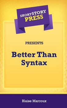 Paperback Short Story Press Presents Better Than Syntax Book