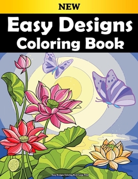 Paperback Easy Designs Coloring Book Large Print: Featuring Fun and Easy Designs for Adults, Seniors, and Beginners (Large Print Coloring Books) !. Book