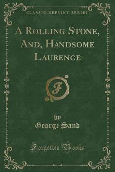 Paperback A Rolling Stone, And, Handsome Laurence (Classic Reprint) Book