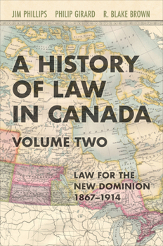 Hardcover A History of Law in Canada, Volume Two: Law for a New Dominion, 1867-1914 Book