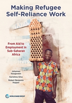 Paperback Making Refugee Self-Reliance Work: From Aid to Employment in Sub-Saharan Africa Book