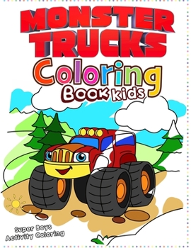 Paperback Monster Truck Coloring Book for Kids: Super Boys Activity Coloring: Big Brother Coloring & Activity Book, coloring books for kids ages 2-4 boys, Super Book