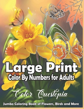 Paperback Large Print Color By Numbers for Adults: Jumbo Coloring Book Of Birds, Flowers and More: Simple Anti Anxiety Coloring Relaxation Book