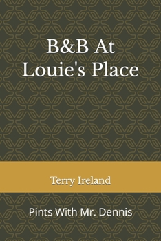 Paperback B&B At Louie's Place: Pints With Mr. Dennis Book