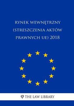 Paperback Rynek Wewnetrzny (Streszczenia Aktów Prawnych Ue) 2018 [Polish] Book