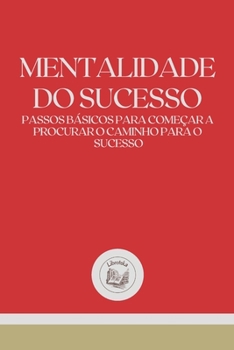 Paperback Mentalidade Do Sucesso: Passos b?sicos para come?ar a procurar o caminho para o sucesso [Portuguese] Book