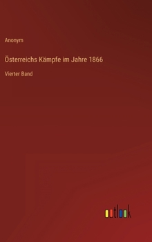 Hardcover Österreichs Kämpfe im Jahre 1866: Vierter Band [German] Book