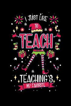 I Just Like To Teach Teaching's My Favorite: 120 Pages I 6x9 I Graph Paper 4x4 I Funny Education, Student & Professor Gifts