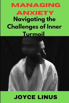 Paperback Managing Anxiety: Navigating the Challenges of Inner Turmoil Book