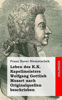 Paperback Leben des K.K. Kapellmeisters Wolfgang Gottlieb Mozart nach Originalquellen besc [German] Book