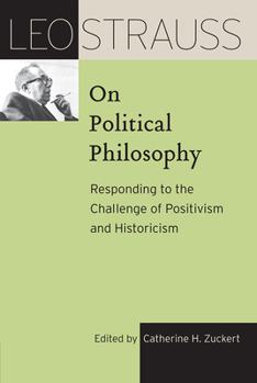 Hardcover Leo Strauss on Political Philosophy: Responding to the Challenge of Positivism and Historicism Book