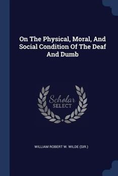 Paperback On The Physical, Moral, And Social Condition Of The Deaf And Dumb Book