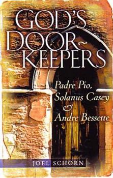 Paperback God's Doorkeepers: Padre Pio, Solanus Casey and André Bessette Book