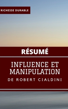 (Résumé) INFLUENCE ET MANIPULATION de Robert Cialdini (French Edition)