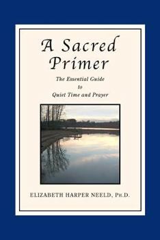 Paperback A Sacred Primer: The Essential Guide to Quiet Time and Prayer Book