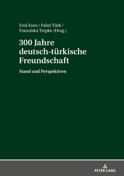 Hardcover 300 Jahre deutsch-tuerkische Freundschaft: Stand und Perspektiven [German] Book