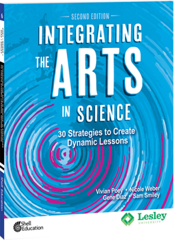 Paperback Integrating the Arts in Science: 30 Strategies to Create Dynamic Lessons Book