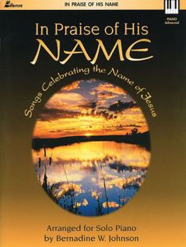 In Praise of His Name: Songs Celebrating the Name of Jesus