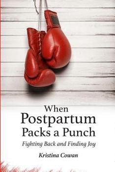 Paperback When Postpartum Packs a Punch: Fighting Back and Finding Joy Book