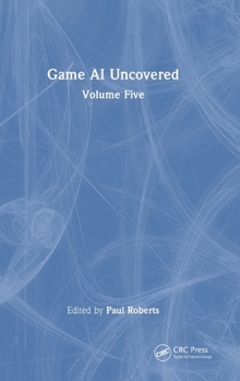 Hardcover Game AI Uncovered: Volume Five Book