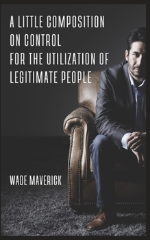 Paperback A Little Composition on control for the utilization Of Legitimate People Book