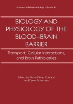 Hardcover Biology and Physiology of the Blood-Brain Barrier: Transport, Cellular Interactions, and Brain Pathologies Book