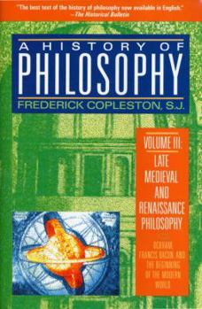 A History of Philosophy 3: Ockham to Suarez - Book #3 of the A History of Philosophy