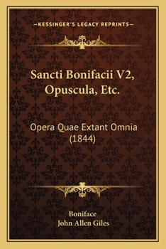 Paperback Sancti Bonifacii V2, Opuscula, Etc.: Opera Quae Extant Omnia (1844) [Latin] Book