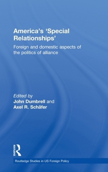 Hardcover America's 'Special Relationships': Foreign and Domestic Aspects of the Politics of Alliance Book