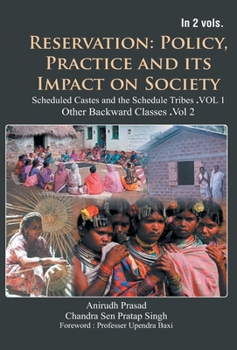 Hardcover Reservation: Policy, Practice and Its Impact on Society: Scheduled Castes and Scheduled Tribes (1st Vol) Book