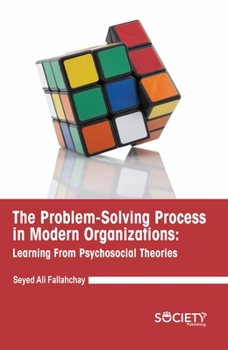 Hardcover The Problem-Solving Process in Modern Organizations: Learning from Psychosocial Theories Book