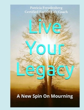 Paperback Live Your Legacy: A New Spin On Mourning Book