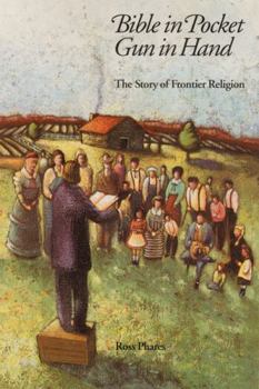 Paperback Bible in Pocket, Gun in Hand: The Story of Frontier Religion Book
