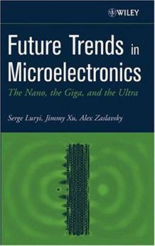 Hardcover Future Trends in Microelectronics: The Nano, the Giga, and the Ultra Book