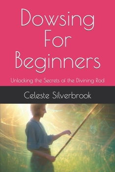 Paperback Dowsing For Beginners: Unlocking the Secrets of the Divining Rod Book