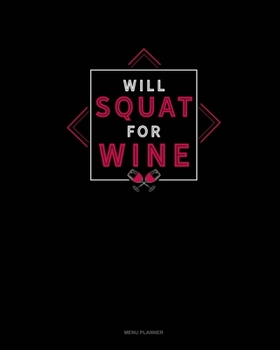 Paperback Will Squat For Wine: Menu Planner Book